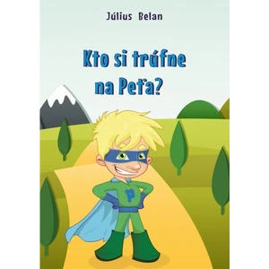 Kto si trúfne na Peťa? - Belan Július