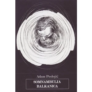 Somnambulia balkanica - Adam Puslojić