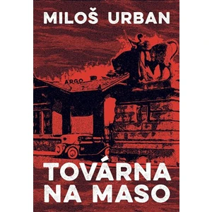 Továrna na maso - Miloš Urban