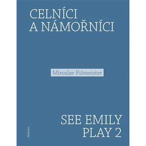 Celníci a námořníci. See Emily Play 2 - Miroslav Fišmeister