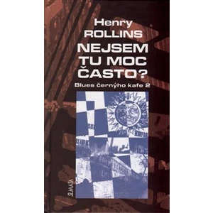 Nejsem tu moc často? - Henry Rollins