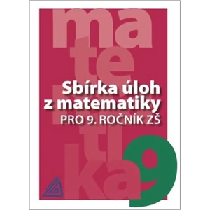 Sbírka úloh z matematiky pro 9. ročník ZŠ