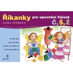 Říkanky pro upevnění hlásek Č, Š, Ž - Jitka Tučková