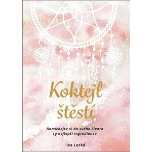 Koktejl štěstí - Iva Lecká, Iva Lecká; Martina Hykl