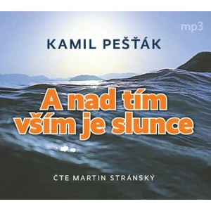 A nad tím vším je slunce - Kamil Pešťák - audiokniha