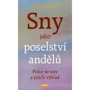 Sny jako poselství andělů - Radomil Hradil