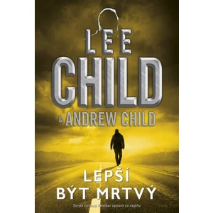 Lepší být mrtvý - Lee Child, Child Andrew