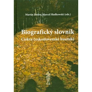 Biografický slovník Církve československé husitské - Marcel Sladkowski, Martin Jindra