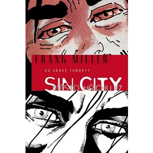 Sin City Město hříchu 7 Do srdce temnoty - Frank Miller