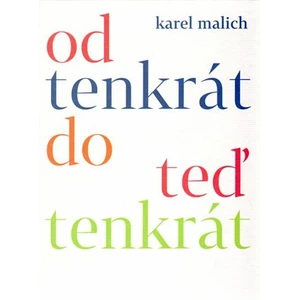 Od tenkrát do teď tenkrát - Karel Malich