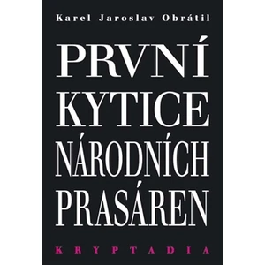 První Kytice národních prasáren - Kryptadia I. - Karel Jaroslav Obrátil