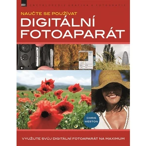 Naučte se používat DIGITÁLNÍ FOTOAPARÁT - Chris Weston