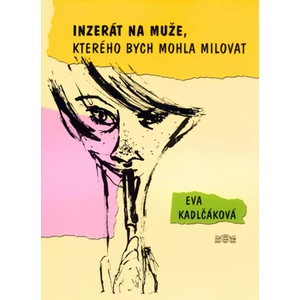 Inzerát na muže, kterého bych mohla milovat - Kadlčáková Eva