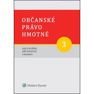 Občanské právo hmotné 3: Věcná práva - Jan Dvořák, Jiří Švestka