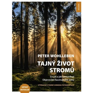 Tajný život stromů - Co cítí a jak komunikují - Peter Wohlleben