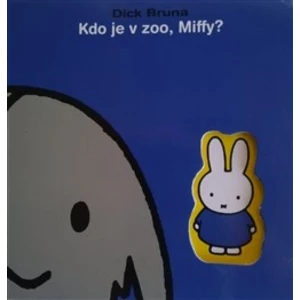 Kdo je v ZOO, Miffy? - Dick Bruna