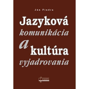 Jazyková komunikácia a kultúra vyjadrovania - Findra Ján