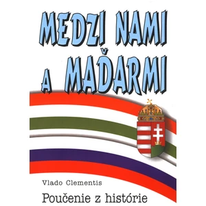 Medzi nami a Maďarmi - Clementis Vladimír