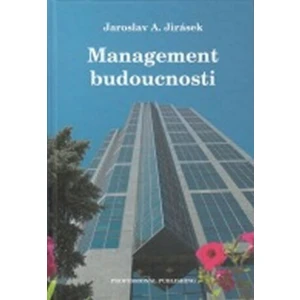 Management budoucnosti - Jaroslav A. Jirásek