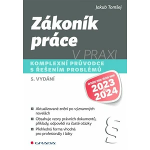 Zákoník práce v praxi - Komplexní průvodce s řešením problémů - Jakub Tomšej