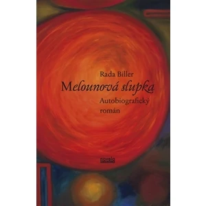 Melounová slupka -- Autobiografický román - Biller Rada