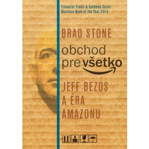 Obchod pre všetko -- Jeff Bezos a éra Amazonu - Stone Brad