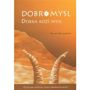 Dobromysl -- Dobrá kozí mysl - Kaiserová Klára