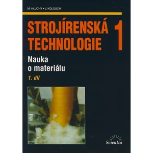 Strojírenská technologie 1, 1. díl - Hluchý Miroslav, Kolektív