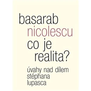 Co je realita? -- Úvahy nad dílem Stéphana Lupasca