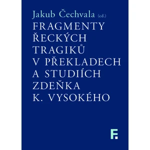 Fragmenty řeckých tragiků v překladech a studiích Zdeňka K. Vysokého