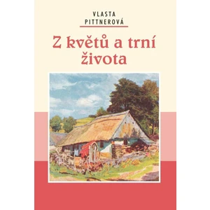 Z květů a trní života - Vlasta Pittnerová