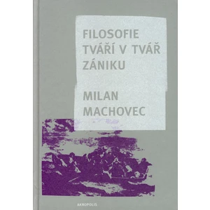 Filosofie tváří v tvář zániku - Milan Machovec