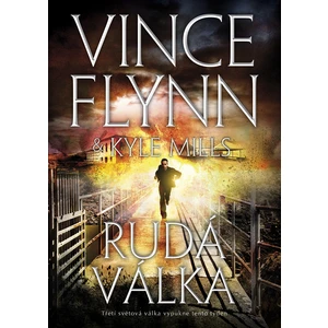 Rudá válka - Vince Flynn, Kyle Mills