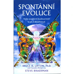 Spontánní evoluce - Bruce H. Lipton, Steve Bhaerman