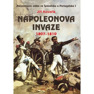 Napoleonova invaze 1807-1810 - Jiří Kovařík