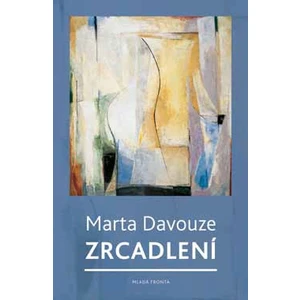 Zrcadlení -- Postřehy z let 1989–2014 - Davouze Marta