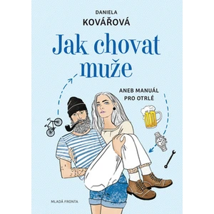 Jak chovat muže - Daniela Kovářová, Maja Baláž