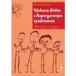 Výchova dítěte s Aspergerovým syndromem -- 200 nápadů, rad a strategií