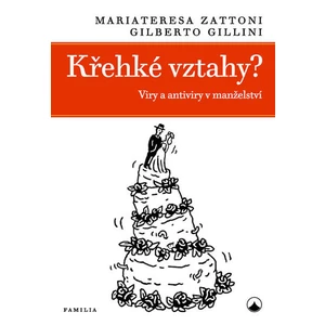 Křehké vztahy? - Viry a antiviry v manželství - Zattoni Mariateresa, Gillini Gilberto