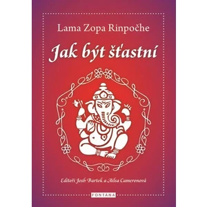 Jak být šťastní - Rinpočhe Lama Zopa