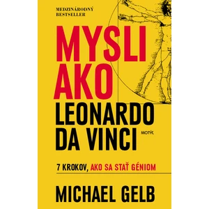 Mysli ako Leonardo da Vinci - Michael J. Gelb