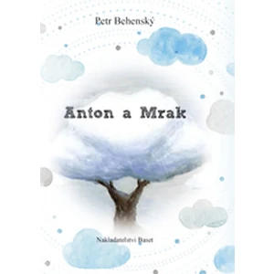 Anton a mrak - Petr Behenský