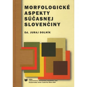 Morfologické aspekty súčasnej slovenčiny - Dolník Juraj