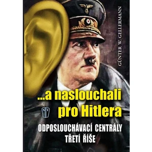 ...a naslouchali pro Hitlera - Gellermann Günther W.