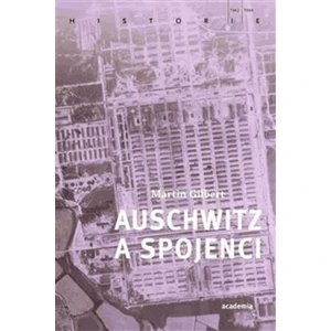 Auschwitz a spojenci - Martin Gilbert