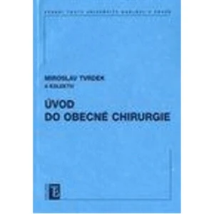 Úvod do obecné chirurgie - Miroslav Tvrdek