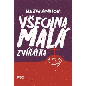 Všechna malá zvířátka - Walker Hamilton