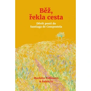 Běž, řekla cesta -- Devět poutí do Santiaga de Compostela