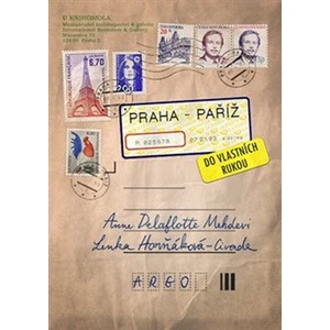 Praha–Paříž, do vlastních rukou - Lenka Horňáková-Civade, Anne Delaflotte Mehdevi