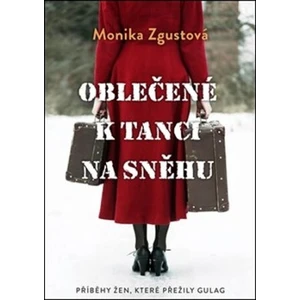 Oblečené k tanci na sněhu - Monika Zgustová